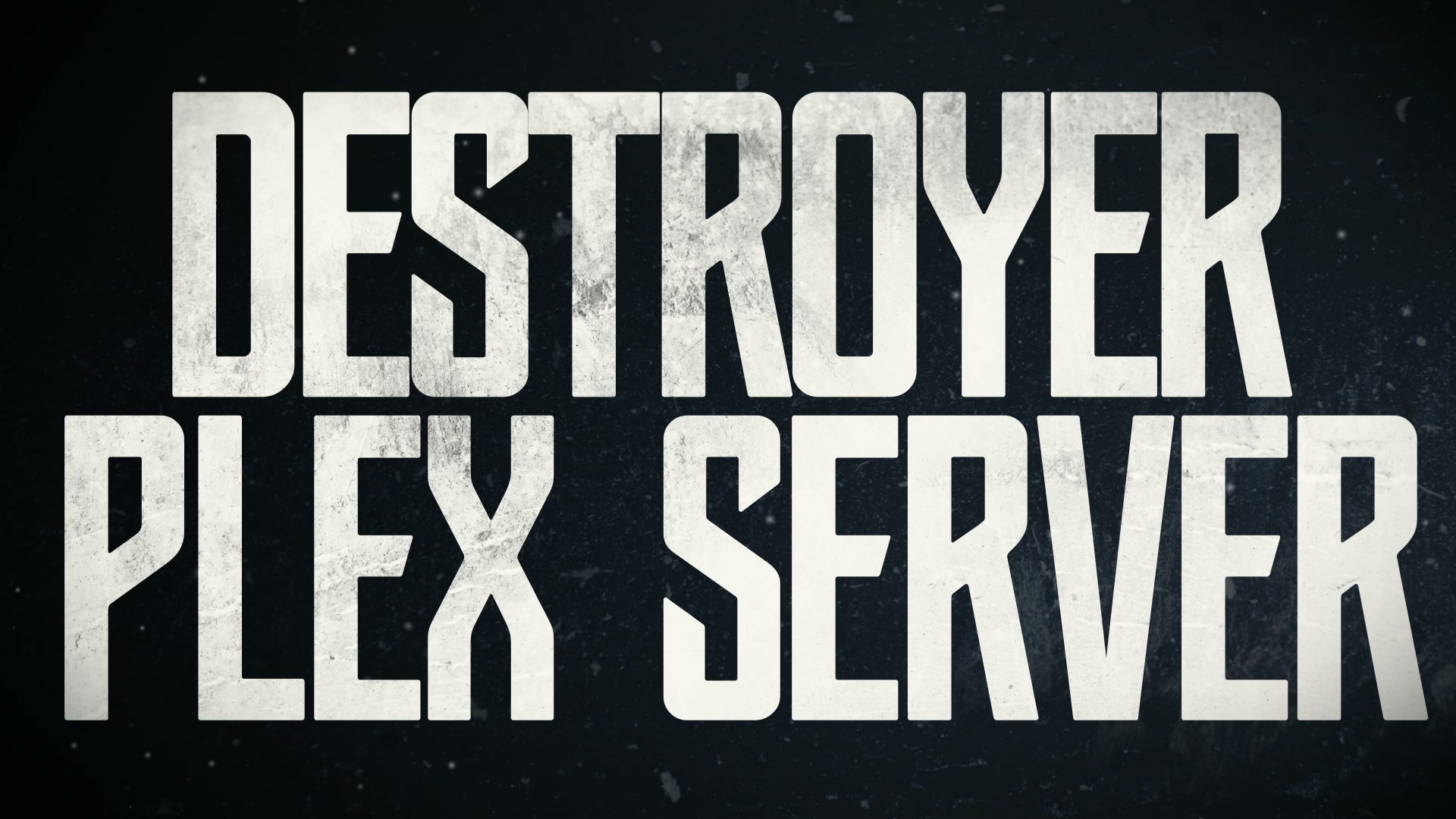 DESTROYER - PLEX SERVER