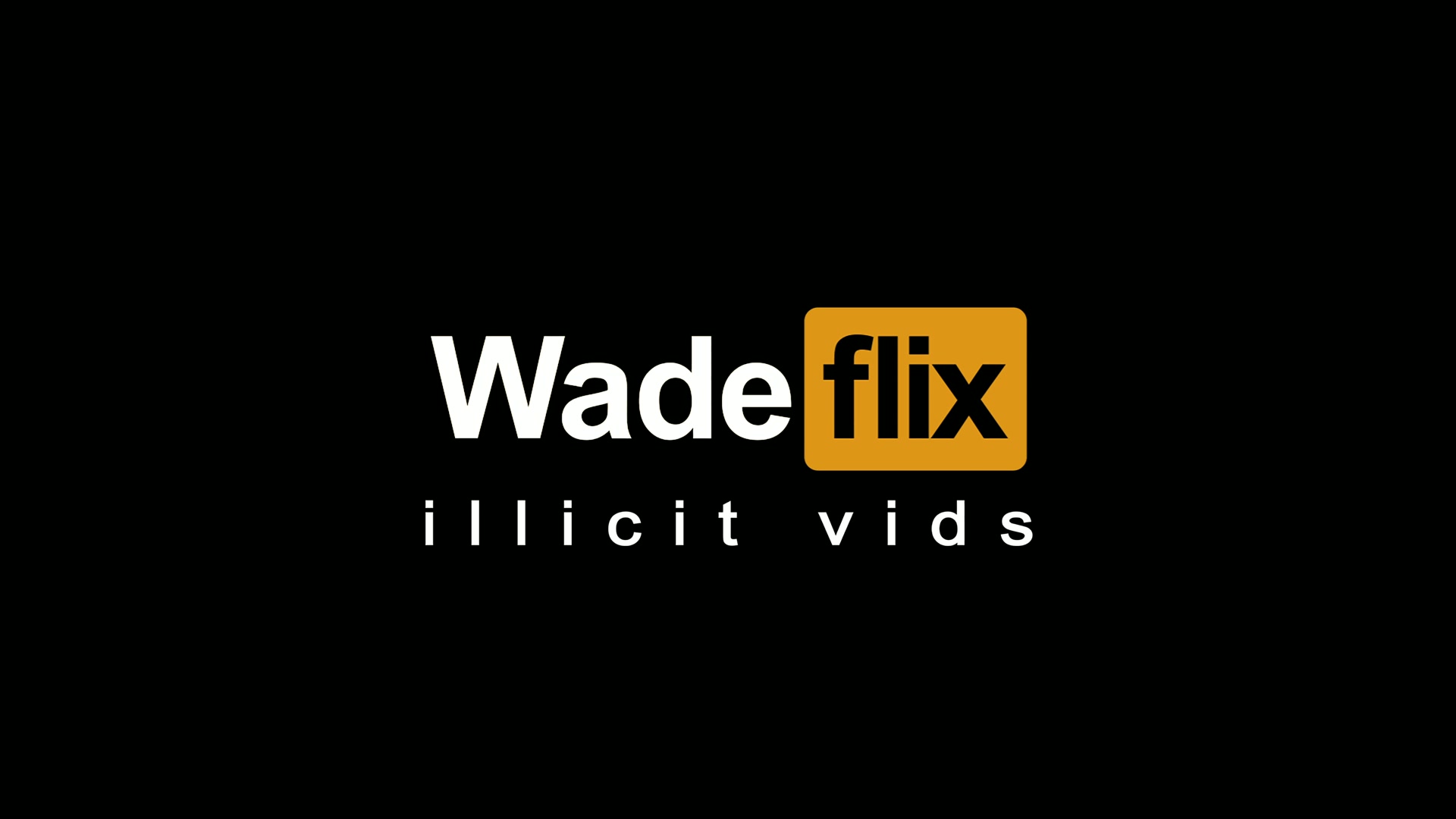Wadeflix - illicit vids