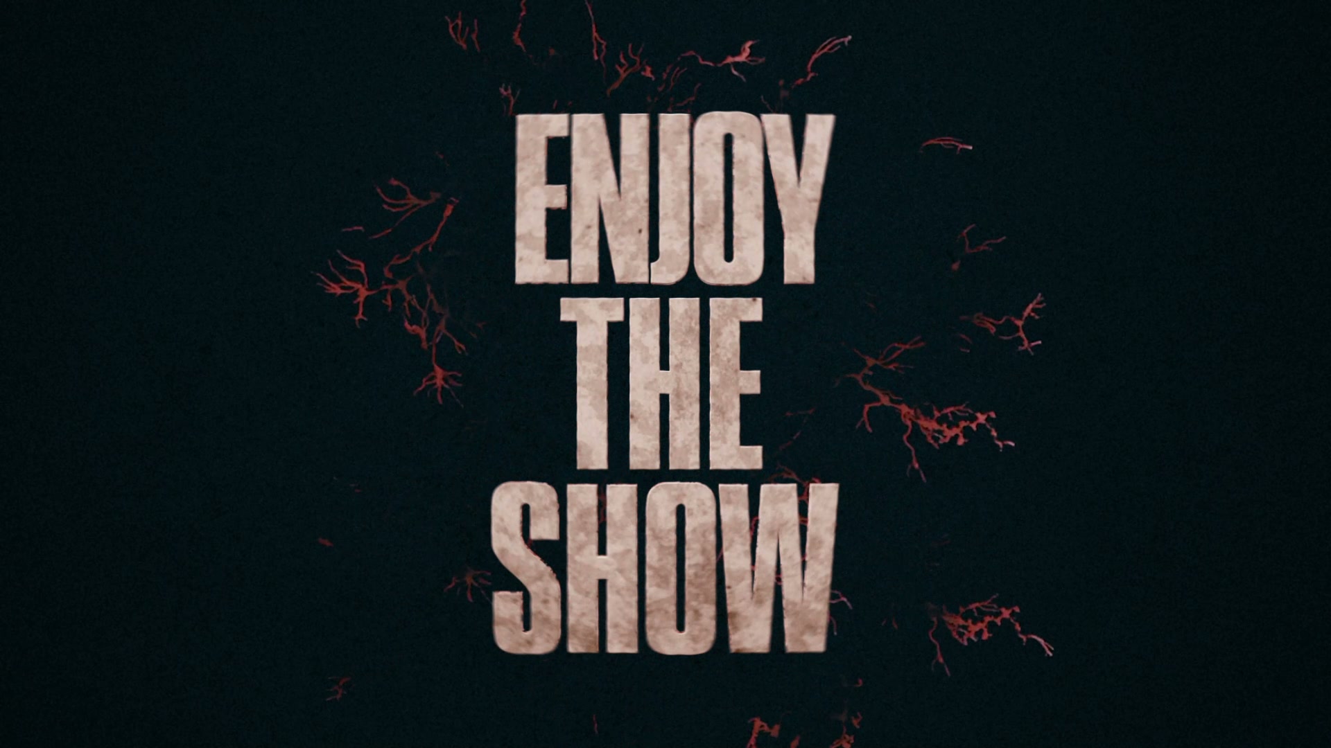 ENJOY THE SHOW