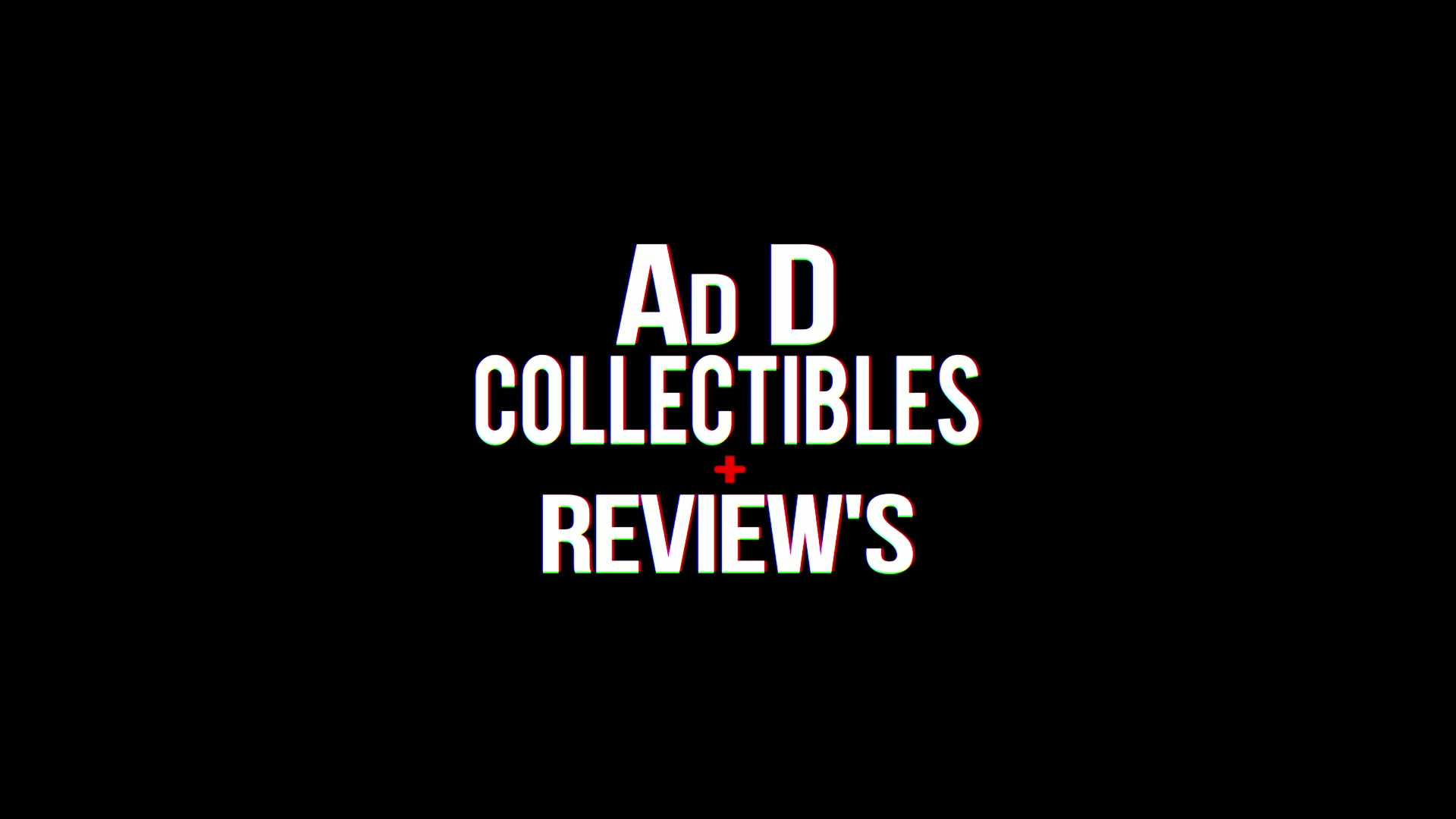 AD D - COLLECTIBLES + REVIEW'S