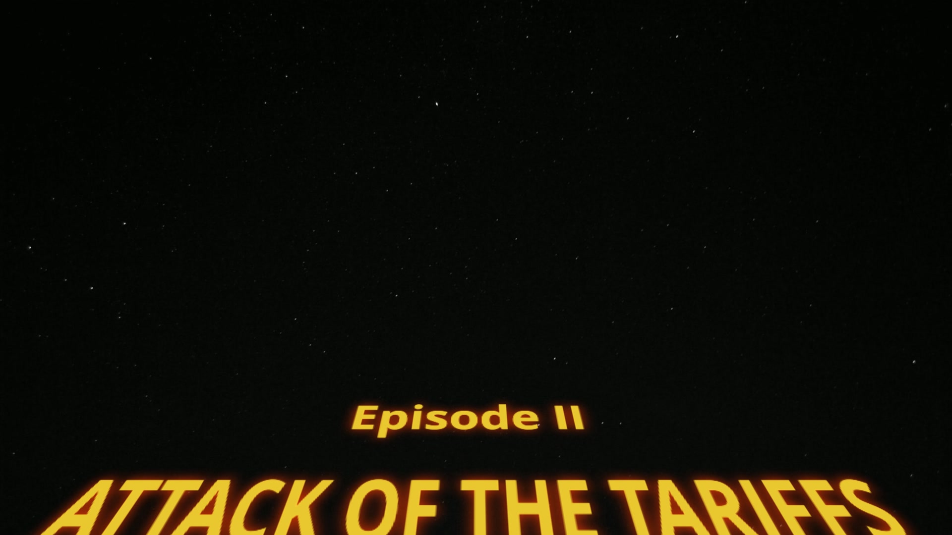 ATTACK OF THE TARIFFS - Episode II