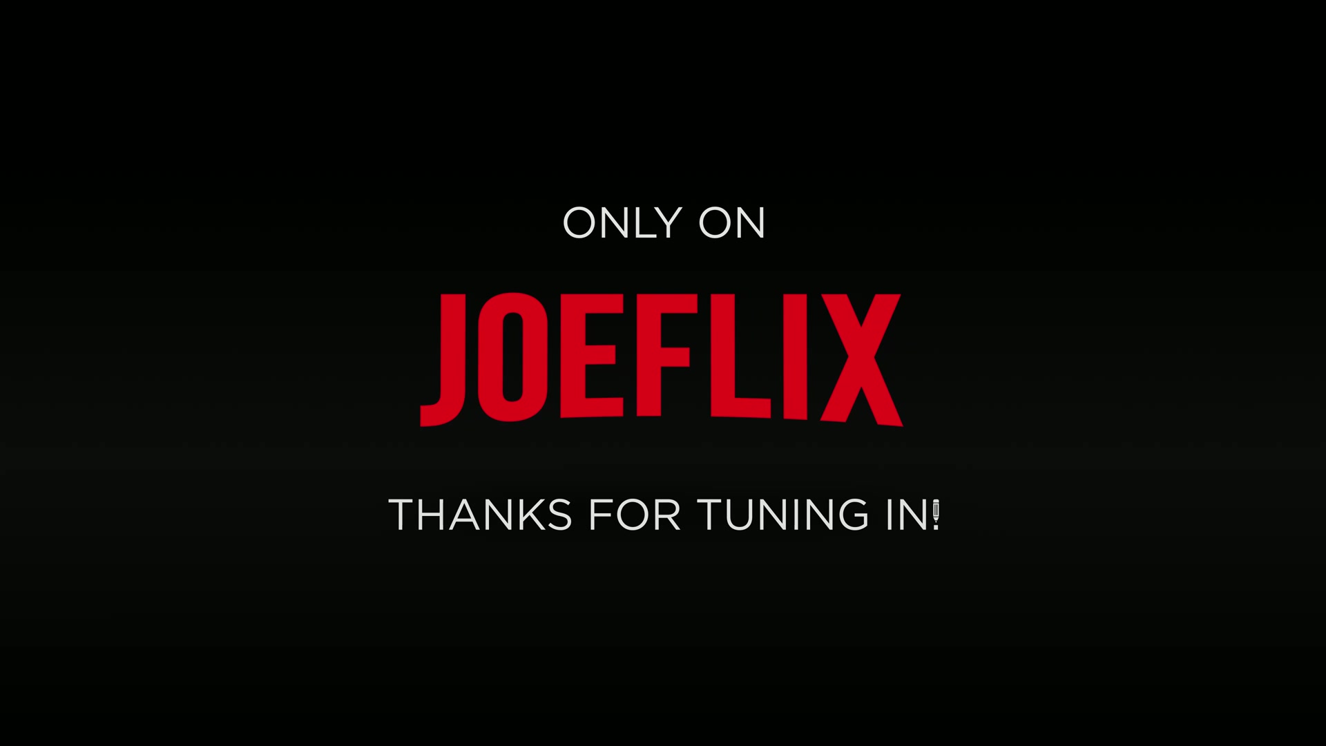 JOEFLIX - Only On