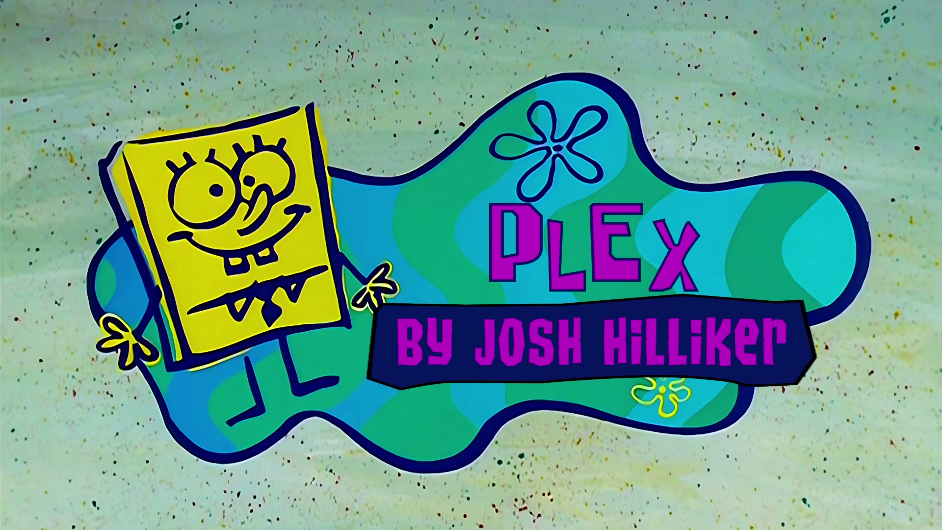 PLEX - BY JOSH HILLIKER