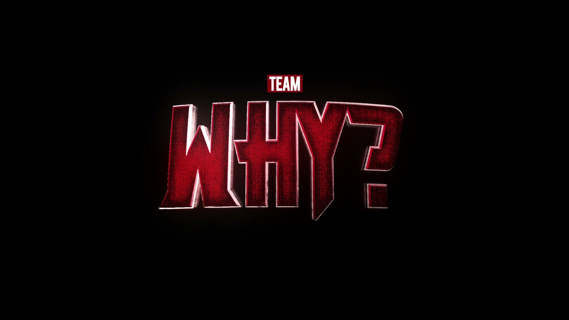 WHY - TEAM