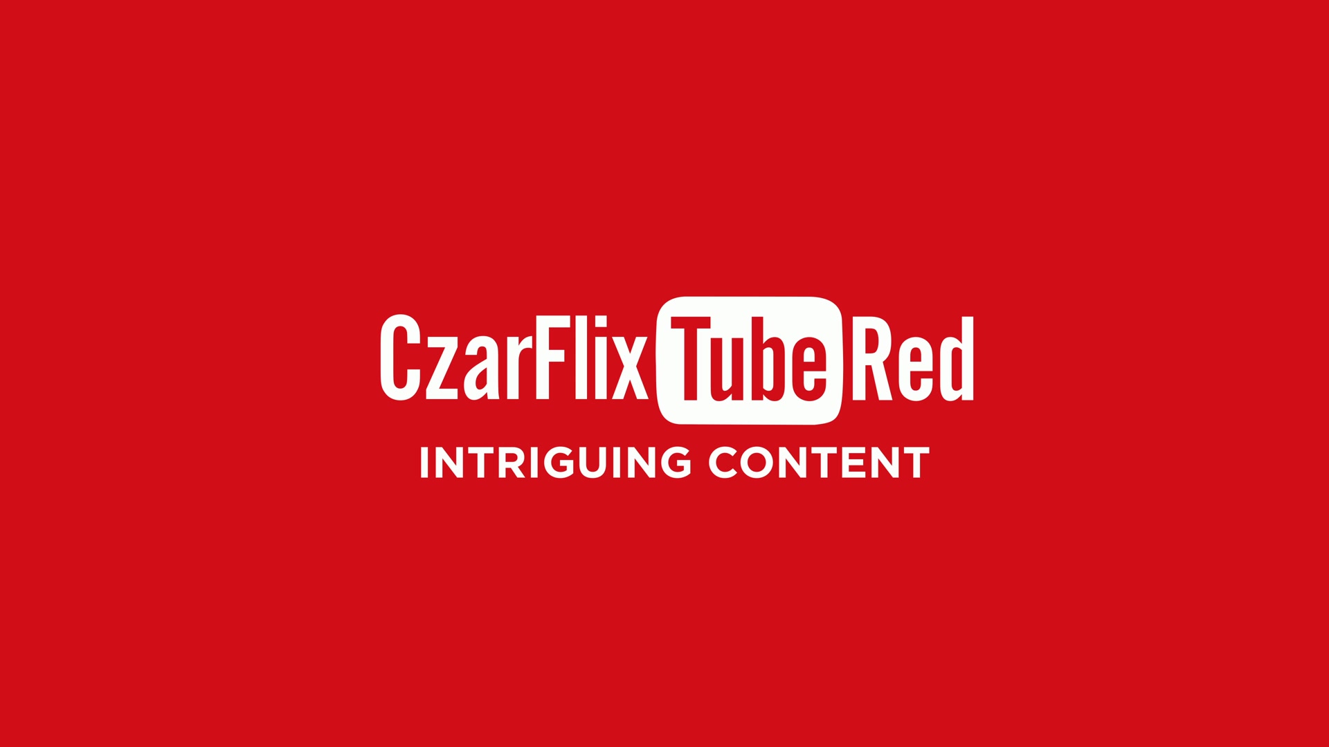 CzarFlixTubeRed - INTRIGUING CONTENT