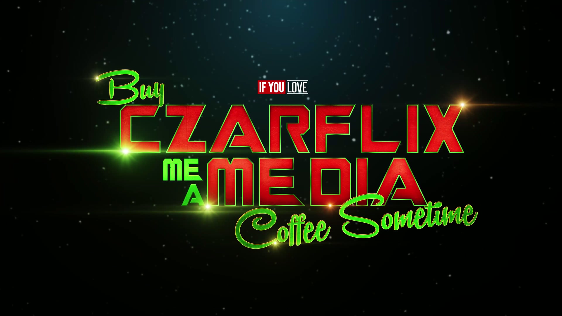 CZARFLIX MEDIA - IF YOU LOVE