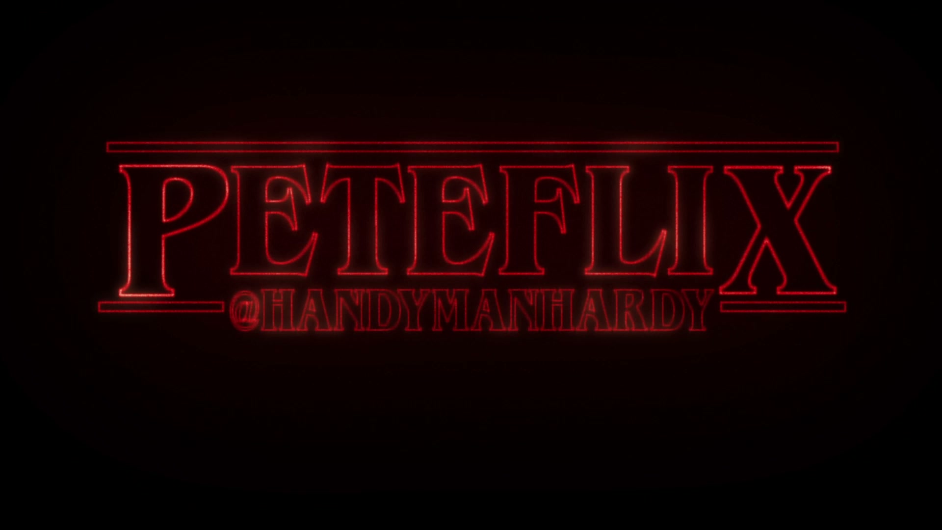 Peteflix - @HandymanHardy