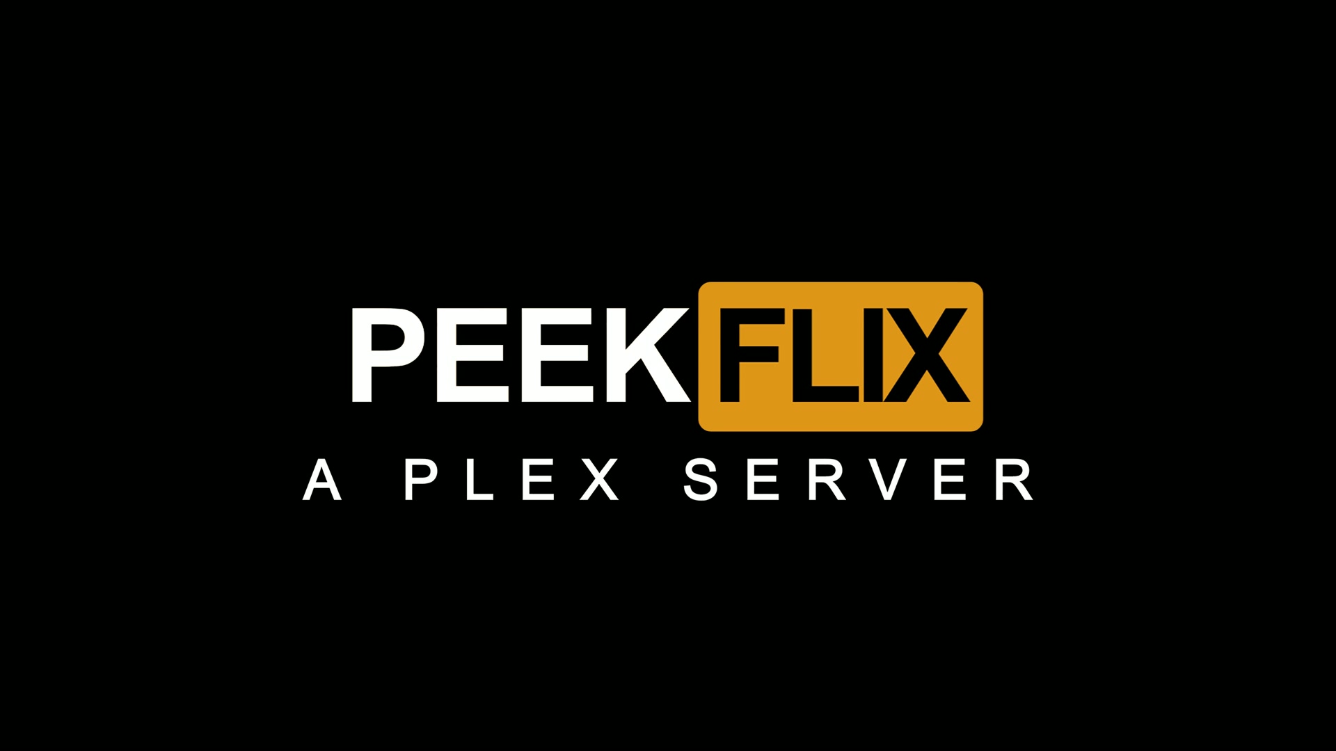 PEEKFLIX - A PLEX SERVER